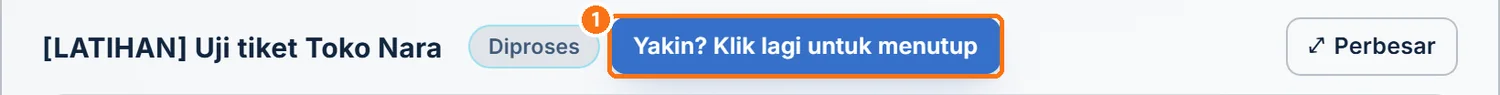 Tombol konfirmasi penutupan tiket